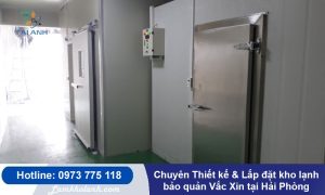 Chuyên Thiết kế & lắp đặt kho lạnh bảo quản Vắc Xin tại Hải Phòng
