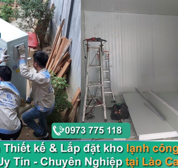 Chuyên thiết kế & Lắp đặt kho lạnh công nghiệp tại Lào Cai