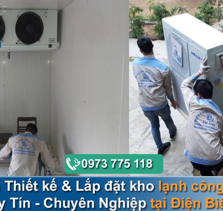Chuyên thiết kế & Lắp đặt kho lạnh công nghiệp tại Điện Biên